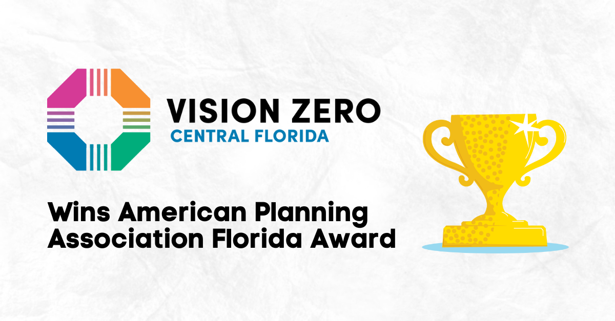 Vision Zero Central Florida Wins American Planning Association Florida Award.